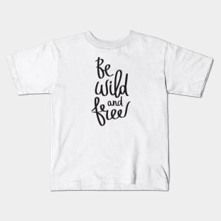 Be Wild and Free Kids T-Shirt